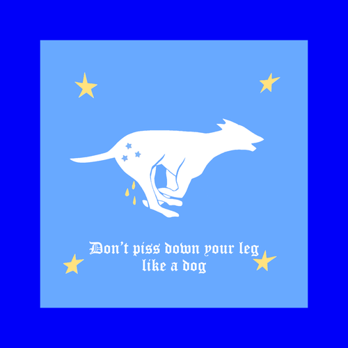 Collage of a white greyhound dog running on a blue background with 4 yellow stars. Text says in white: Don't piss down your leg like a dog